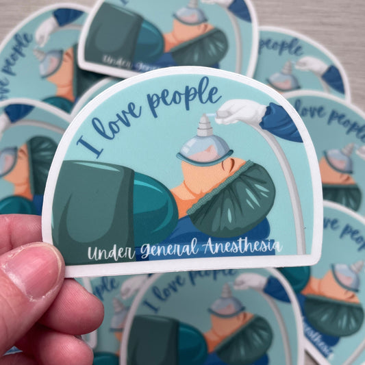 I Love People Under General Anesthesia Sticker