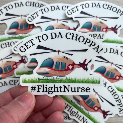 Get To Da Choppa sticker for Flight Nurses